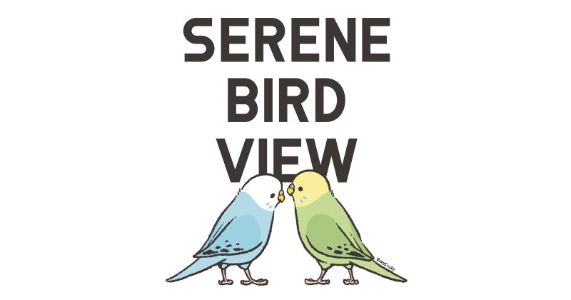 SERENE BIRD VIEW セキセイインコ